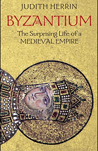 Byzantium: The Surprising Life of a Medieval Empire book cover