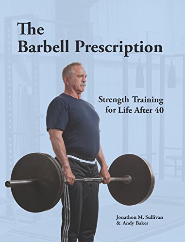 The Barbell Prescription: Strength Training for Life After 40 book cover