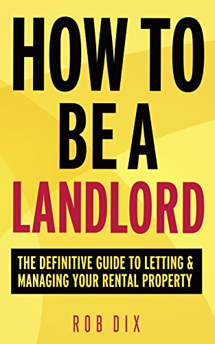 How To Be A Landlord: The Definitive Guide to Letting and Managing Your Rental Property book cover