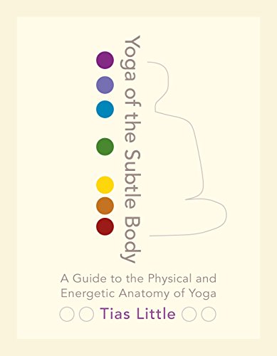 Yoga of the Subtle Body: A Guide to the Physical and Energetic Anatomy of Yoga book cover