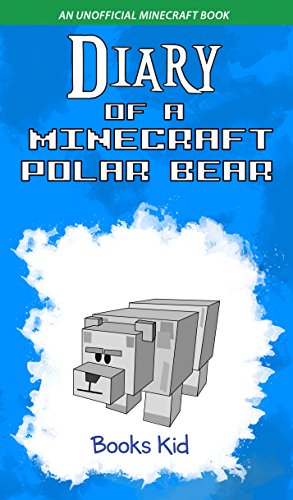 Diary of a Minecraft Polar Bear: An Unofficial Minecraft Book book cover