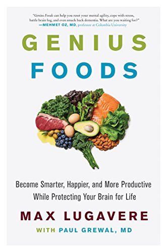 Genius Foods: Become Smarter, Happier, and More Productive While Protecting Your Brain for Life book cover