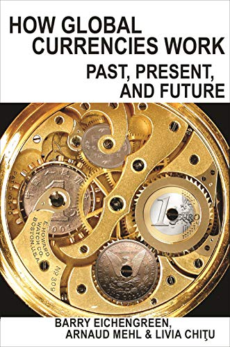 How Global Currencies Work: Past, Present, and Future book cover