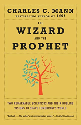 The Wizard and the Prophet: Two Remarkable Scientists and Their Dueling Visions to Shape Tomorrow's World book cover
