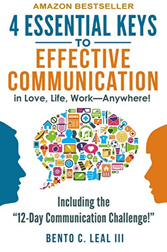 4 Essential Keys to Effective Communication in Love, Life, Work--Anywhere!: Including the "12-Day Communication Challenge!" book cover