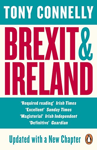 Brexit and Ireland: The Dangers, the Opportunities, and the Inside Story of the Irish Response book cover