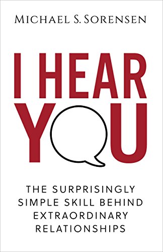 I Hear You: The Surprisingly Simple Skill Behind Extraordinary Relationships book cover