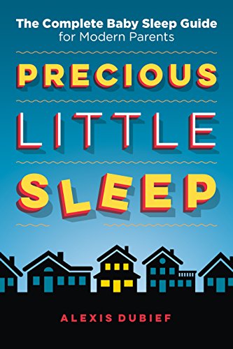 Precious Little Sleep: The Complete Baby Sleep Guide for Modern Parents book cover