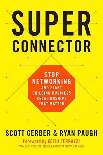 Superconnector: Stop Networking and Start Building Business Relationships that Matter book cover