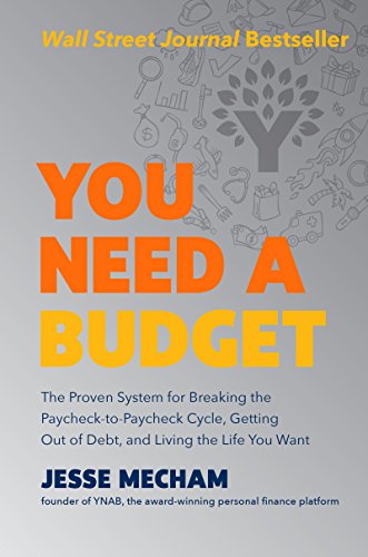 You Need a Budget: The Proven System for Breaking the Paycheck to Paycheck Cycle, Getting Out of Debt, and Living the Life You Want book cover