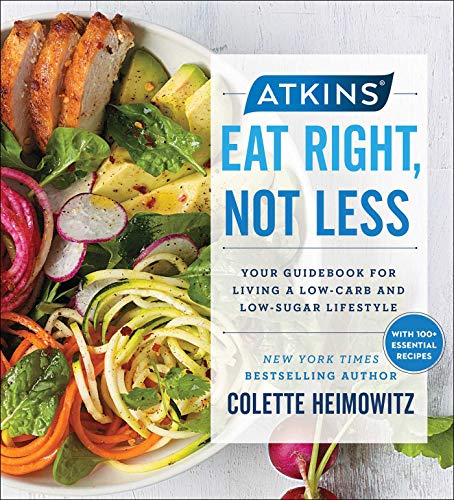 Atkins: Eat Right, Not Less: Your Guidebook for Living a Low-Carb and Low-Sugar Lifestyle book cover