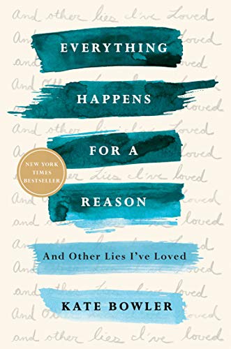 Everything Happens for a Reason: And Other Lies I've Loved book cover