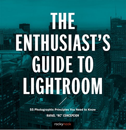 The Enthusiast's Guide to Lightroom: 50 Photographic Principles You Need to Know book cover