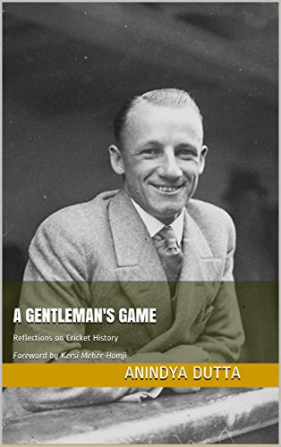 A Gentleman's Game: Reflections on Cricket History Foreword by Kersi Meher-Homji book cover