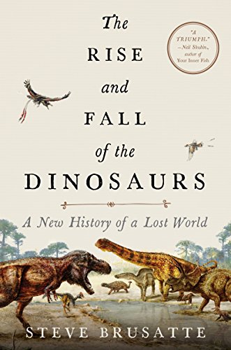 The Rise and Fall of the Dinosaurs: A New History of a Lost World book cover
