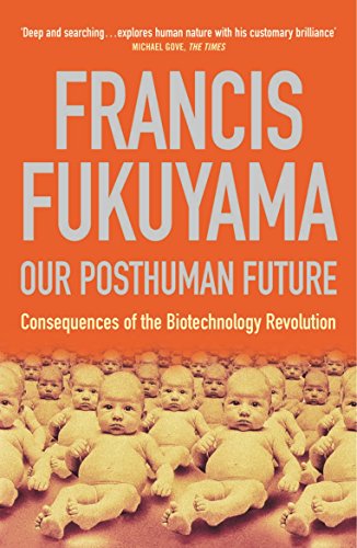 Our Posthuman Future: Consequences of the Biotechnology Revolution book cover