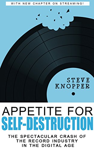 Appetite for Self-Destruction: The Spectacular Crash of the Record Industry in the Digital Age book cover