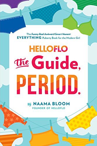 Helloflo: The Guide, Period.: The Everything Puberty Book for the Modern Girl book cover