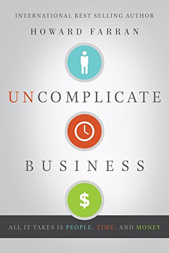 Uncomplicate Business: All It Takes Is People, Time, and Money book cover