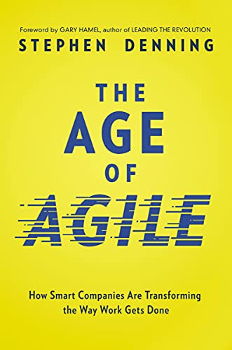 The Age of Agile: How Smart Companies Are Transforming the Way Work Gets Done book cover