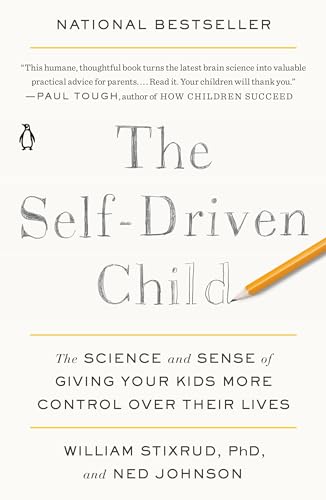 The Self-Driven Child: The Science and Sense of Giving Your Kids More Control Over Their Lives book cover