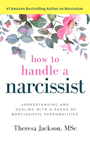 How to Handle a Narcissist: Understanding and Dealing with a Range of Narcissistic Personalities (Narcissism Books) book cover