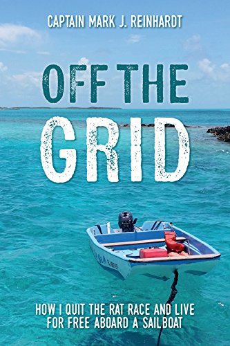 Off the Grid: How I Quit the Rat Race and Live for Free Aboard a Sailboat book cover