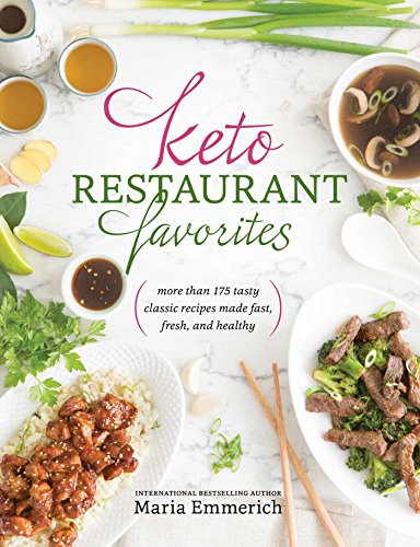 Keto Restaurant Favorites: More Than 175 Tasty Classic Recipes Made Fast, Fresh, and Healthy book cover