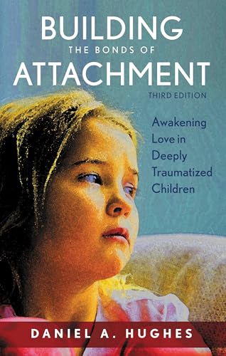 Building the Bonds of Attachment: Awakening Love in Deeply Troubled Children book cover