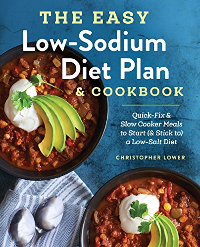 The Easy Low Sodium Diet Plan and Cookbook: Quick-Fix and Slow Cooker Meals to Start (and Stick To) a Low Salt Diet book cover