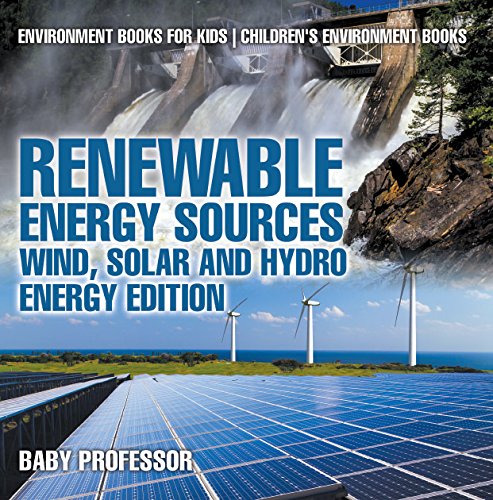 Renewable Energy Sources - Wind, Solar and Hydro Energy Edition: Environment Books for Kids - Children's Environment Books book cover