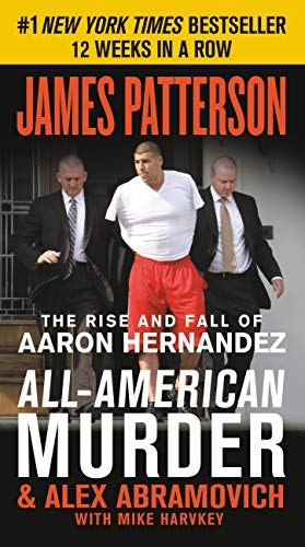 All-American Murder: The Rise and Fall of Aaron Hernandez, the Superstar Whose Life Ended on Murderers' Row book cover
