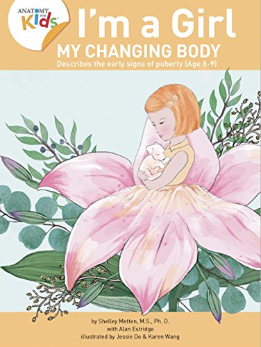 I’m a Girl, My Changing Body (Ages 8-9) - Anatomy for Kids book, prepares younger girls for changes as they enter puberty. 2nd Edition. book cover