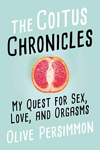 The Coitus Chronicles: How I Went From Unintentionally Celibate to Bringing Sexy Back book cover