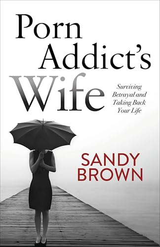 Porn Addict's Wife: Surviving Betrayal and Taking Back Your Life book cover