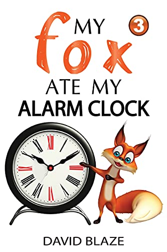 My Fox Ate My Alarm Clock (an exciting fantasy for children ages 8-12) book cover