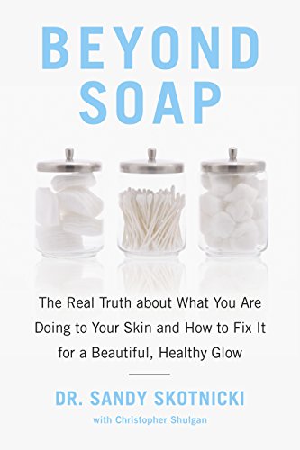 Beyond Soap: The Real Truth about What You Are Doing to Your Skin and How to Fix It for a Beautiful, Healthy Glow book cover