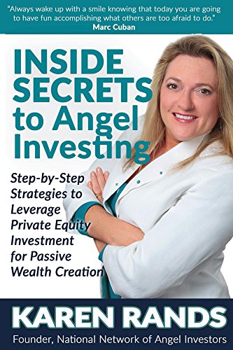 Inside Secrets to Angel Investing: Step-By-Step Strategies to Leverage Private Equity Investment for Passive Wealth Creation book cover