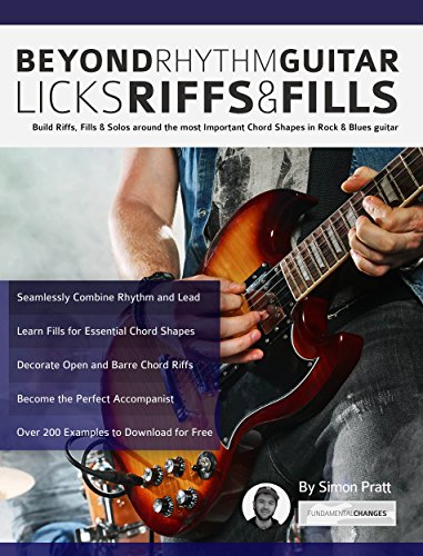 Beyond Rhythm Guitar: Riffs, Licks and Fills: Build Riffs, Fills & Solos around the most Important Chord Shapes in Rock & Blues guitar book cover