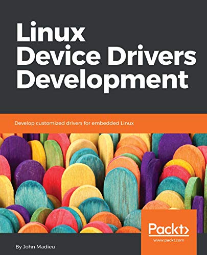 Linux Device Drivers Development: Develop customized drivers for embedded Linux book cover