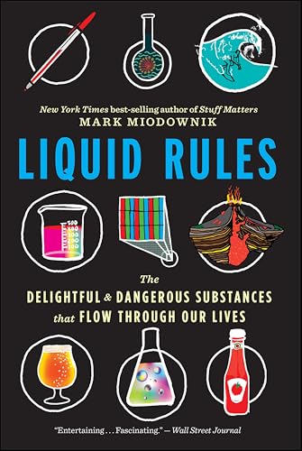 Liquid Rules: The Delightful and Dangerous Substances That Flow Through Our Lives book cover