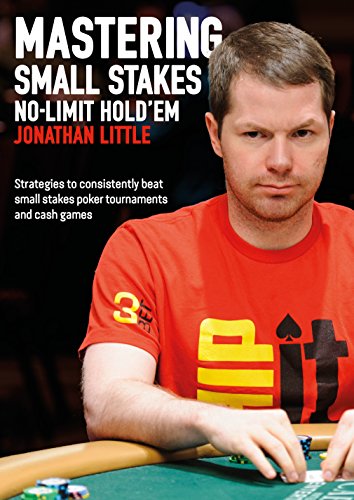 Mastering Small Stakes No-Limit Hold'em: Strategies to Consistently Beat Small Stakes Tournaments and Cash Games book cover