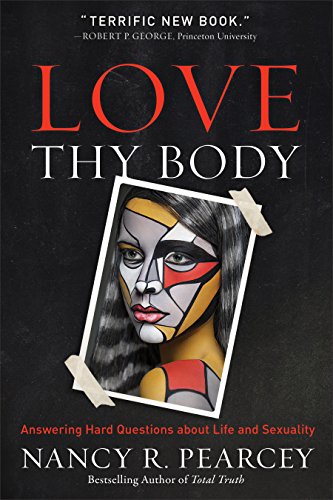 Love Thy Body: Answering Hard Questions about Life and Sexuality book cover