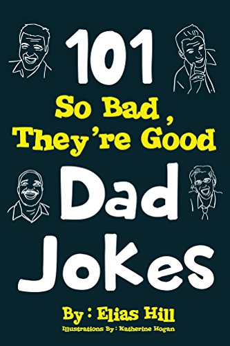 101 So Bad, They're Good Dad Jokes book cover