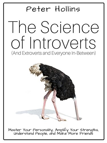 The Science of Introverts (And Extroverts and Everyone In-Between): Master Your Personality, Amplify Your Strengths, Understand People, and Make More Friends book cover
