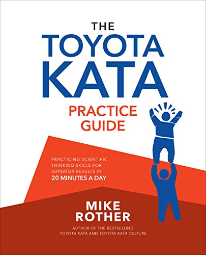 The Toyota Kata Practice Guide: Practicing Scientific Thinking Skills for Superior Results in 20 Minutes a Day book cover