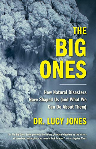 The Big Ones: How Natural Disasters Have Shaped Us and What We Can Do about Them book cover