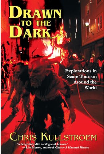 Drawn to the Dark: Explorations in Scare Tourism Around the World book cover