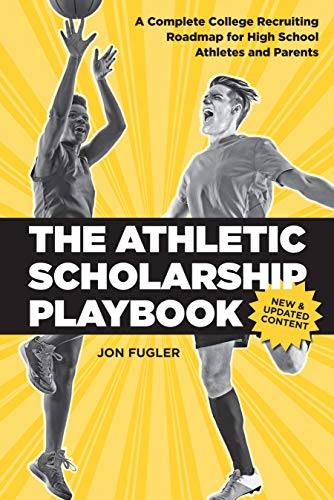 The Athletic Scholarship Playbook: A Complete College Recruiting Roadmap for High School Athletes and Parents book cover