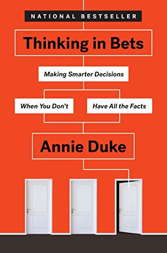 Thinking in Bets: Making Smarter Decisions When You Don't Have All the Facts book cover